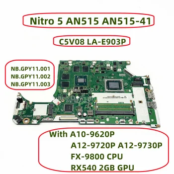 C5V08 LA-E903P Za Acer Nitro 5 AN515 AN515-41 Matična ploča laptopa sa A10-9620P A12-9720P A12-9730P FX-9800 Procesor RX540 2 GB GPU