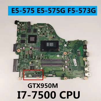 DAZAAMB16E0 ZA Acer Aspire F5-573 E5-575 E5-575G E5-774G matična ploča laptopa SR2ZV I7-7500U procesor ， GPU GTX950M 2G
